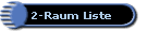 2-Raum Liste