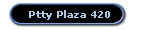 Ptty Plaza 420